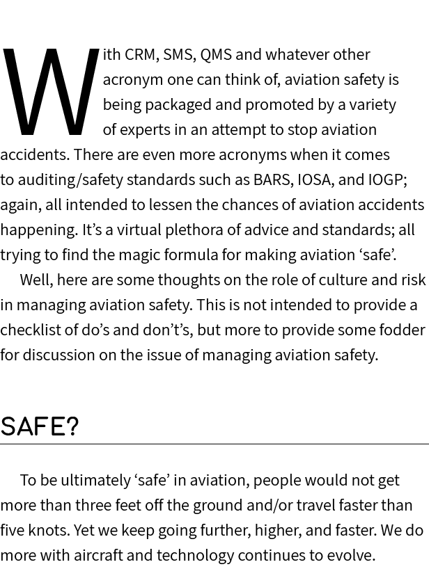 With CRM, SMS, QMS and whatever other acronym one can think of, aviation safety is being packaged and promoted by a v...