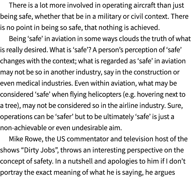 There is a lot more involved in operating aircraft than just being safe, whether that be in a military or civil conte...