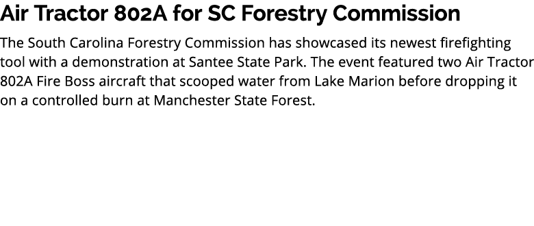 Air Tractor 802A for SC Forestry Commission The South Carolina Forestry Commission has showcased its newest firefight...