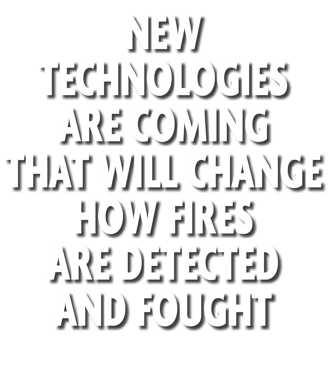 New Technologies Are Coming That Will Change How Fires are Detected and Fought 