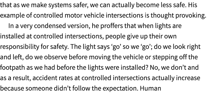 that as we make systems safer, we can actually become less safe. His example of controlled motor vehicle intersection...