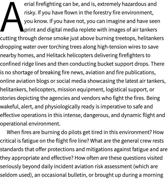 A erial firefighting can be, and is, extremely hazardous and risky. If you have flown in the forestry fire environmen...
