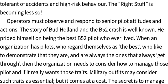 tolerant of accidents and high risk behaviour. The “Right Stuff” is becoming less so! Operators must observe and resp...