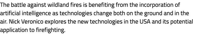 The battle against wildland fires is benefiting from the incorporation of artificial intelligence as technologies cha...