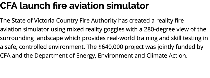 CFA launch fire aviation simulator The State of Victoria Country Fire Authority has created a reality fire aviation s...