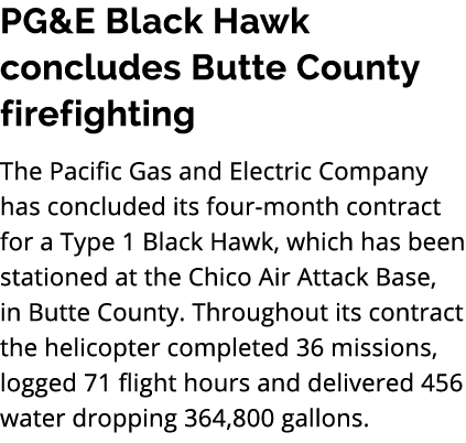 PG&E Black Hawk concludes Butte County firefighting The Pacific Gas and Electric Company has concluded its four month...