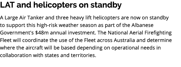 LAT and helicopters on standby A Large Air Tanker and three heavy lift helicopters are now on standby to support this...