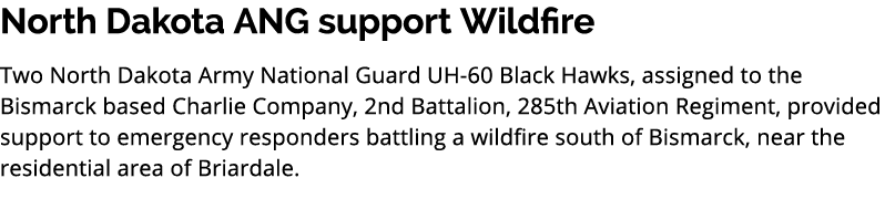 North Dakota ANG support Wildfire Two North Dakota Army National Guard UH 60 Black Hawks, assigned to the Bismarck ba...