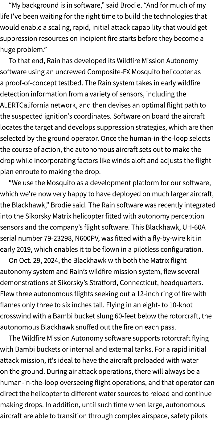 “My background is in software,” said Brodie. “And for much of my life I've been waiting for the right time to build t...