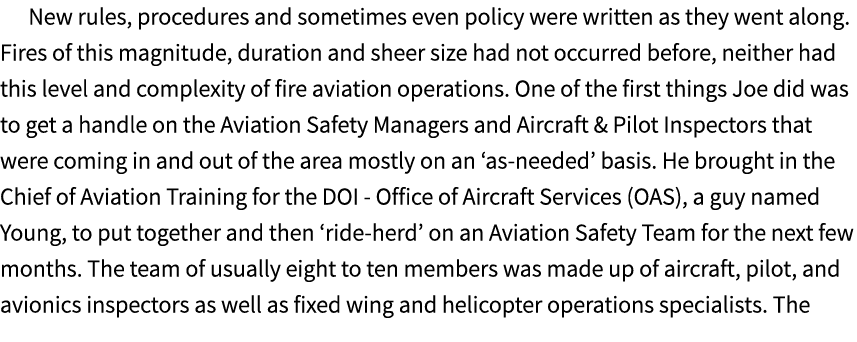 New rules, procedures and sometimes even policy were written as they went along. Fires of this magnitude, duration an...