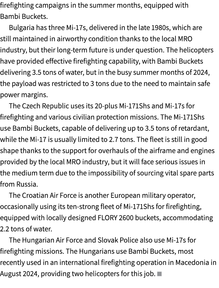 firefighting campaigns in the summer months, equipped with Bambi Buckets. Bulgaria has three Mi 17s, delivered in the...