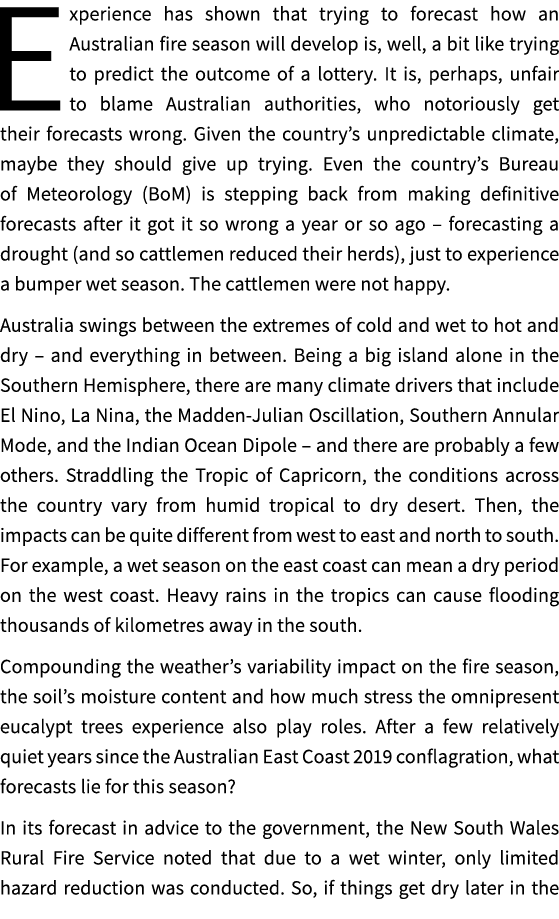 Experience has shown that trying to forecast how an Australian fire season will develop is, well, a bit like trying t...