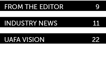 From the Editor 9 Industry News 11 UAFA Vision 22