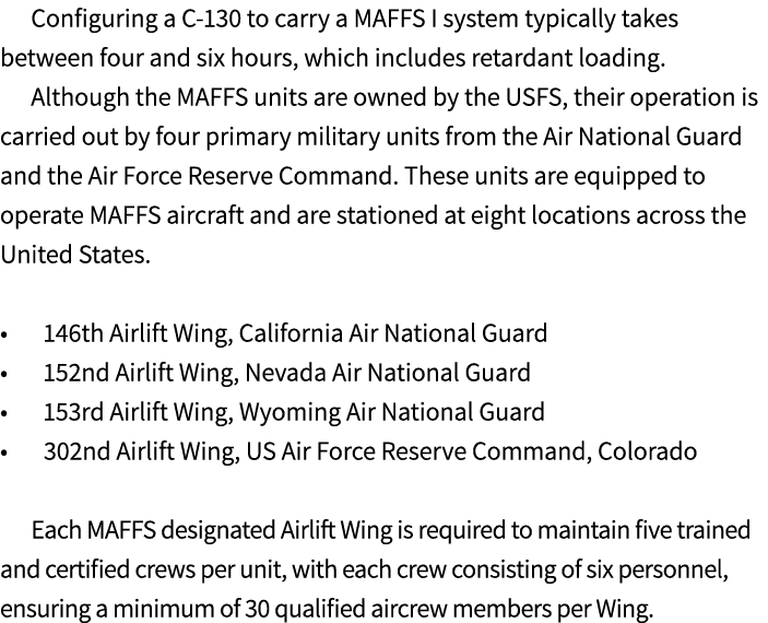 Configuring a C 130 to carry a MAFFS I system typically takes between four and six hours, which includes retardant lo...