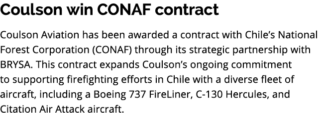 Coulson win CONAF contract Coulson Aviation has been awarded a contract with Chile’s National Forest Corporation (CON...