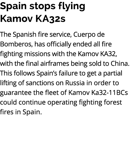 Spain stops flying Kamov KA32s The Spanish fire service, Cuerpo de Bomberos, has officially ended all fire fighting m...