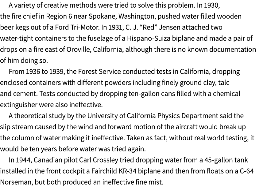 A variety of creative methods were tried to solve this problem. In 1930, the fire chief in Region 6 near Spokane, Was...