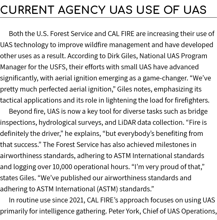 Current Agency UAS Use of UAS Both the U.S. Forest Service and CAL FIRE are increasing their use of UAS technology to...
