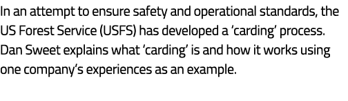 In an attempt to ensure safety and operational standards, the US Forest Service (USFS) has developed a ‘carding’ proc...