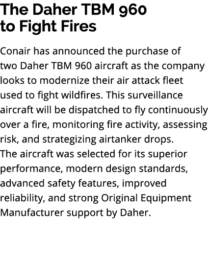 The Daher TBM 960 to Fight Fires Conair has announced the purchase of two Daher TBM 960 aircraft as the company looks...