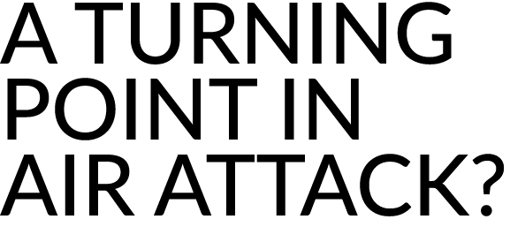 A Turning Point in Air Attack?