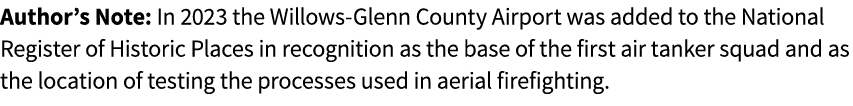 Author’s Note: In 2023 the Willows Glenn County Airport was added to the National Register of Historic Places in reco...