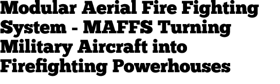 Modular Aerial Fire Fighting System MAFFS Turning Military Aircraft into Firefighting Powerhouses 