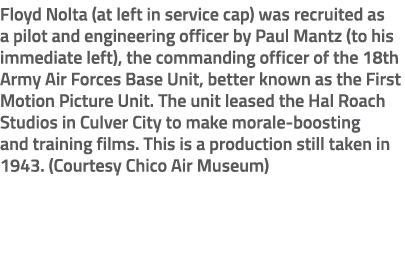 Floyd Nolta (at left in service cap) was recruited as a pilot and engineering officer by Paul Mantz (to his immediate...