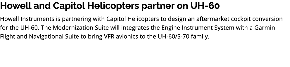 Howell and Capitol Helicopters partner on UH 60 Howell Instruments is partnering with Capitol Helicopters to design a...