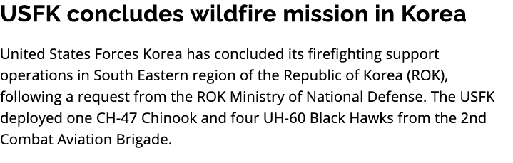 USFK concludes wildfire mission in Korea United States Forces Korea has concluded its firefighting support operations...