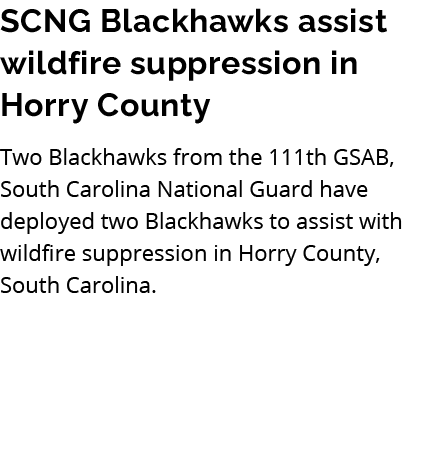 SCNG Blackhawks assist wildfire suppression in Horry County Two Blackhawks from the 111th GSAB, South Carolina Nation...