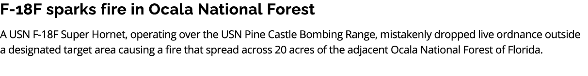 F 18F sparks fire in Ocala National Forest A USN F 18F Super Hornet, operating over the USN Pine Castle Bombing Range...