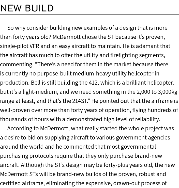 New Build So why consider building new examples of a design that is more than forty years old? McDermott chose the ST...