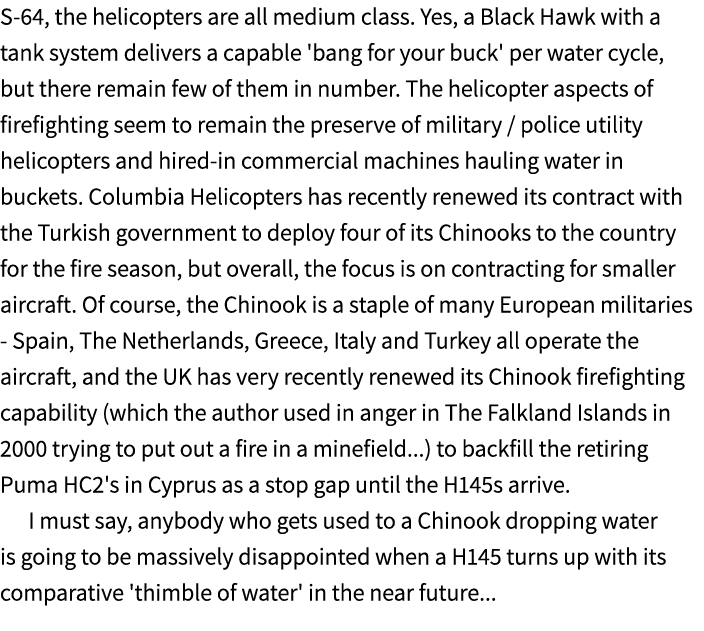S 64, the helicopters are all medium class. Yes, a Black Hawk with a tank system delivers a capable 'bang for your bu...