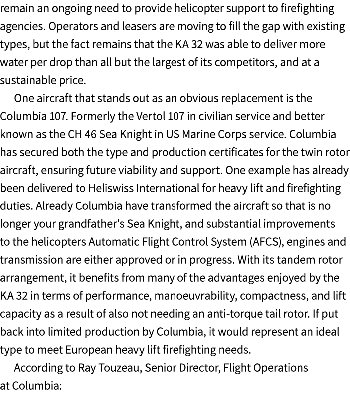 remain an ongoing need to provide helicopter support to firefighting agencies. Operators and leasers are moving to fi...