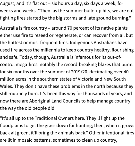 August, and it's flat out – six hours a day, six days a week, for weeks and weeks. \“Then, as the summer build up hit...
