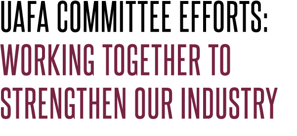 UAFA Committee Efforts: Working Together to Strengthen Our Industry