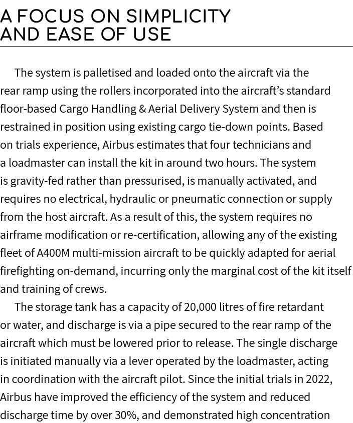 A focus on simplicity and ease of use The system is palletised and loaded onto the aircraft via the rear ramp using t...