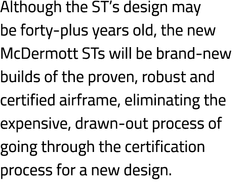 Although the ST’s design may be forty plus years old, the new McDermott STs will be brand new builds of the proven, r...