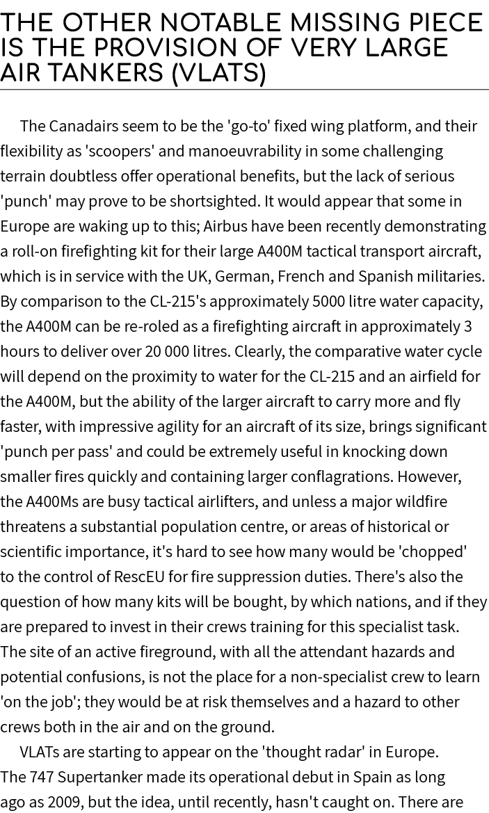 The other notable missing piece is the provision of Very Large Air Tankers (VLATs) The Canadairs seem to be the 'go t...