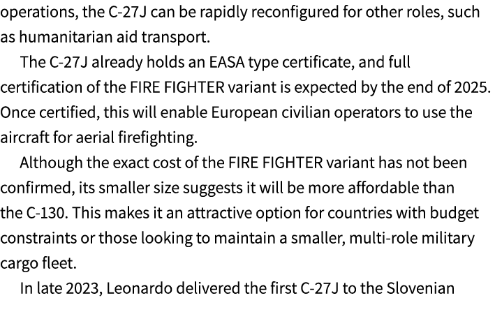 operations, the C 27J can be rapidly reconfigured for other roles, such as humanitarian aid transport. The C 27J alre...