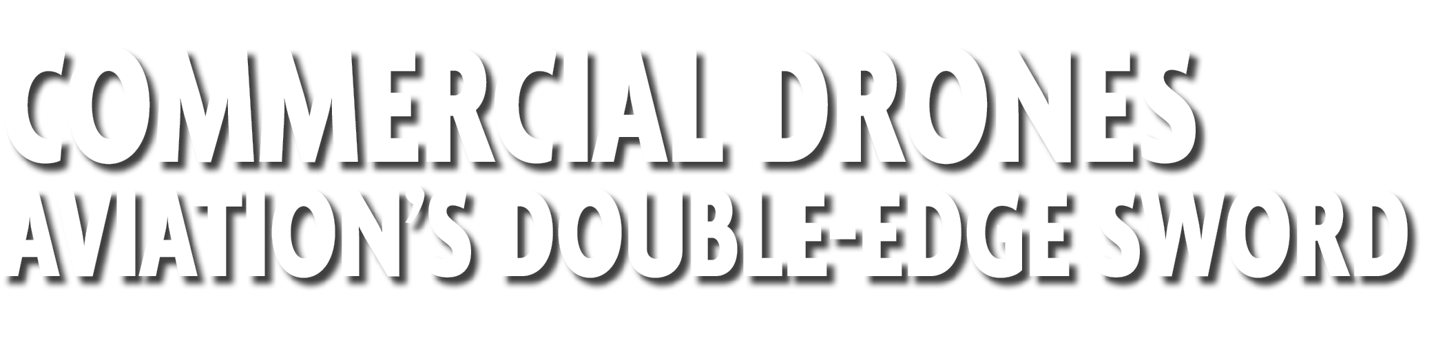 Commercial Drones Aviation’s Double Edge Sword 