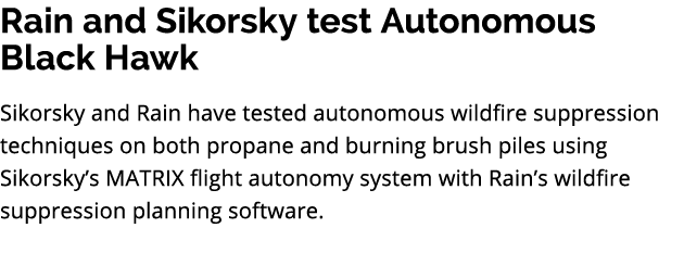 Rain and Sikorsky test Autonomous Black Hawk Sikorsky and Rain have tested autonomous wildfire suppression techniques...