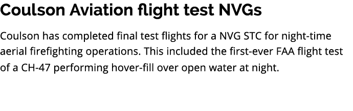 Coulson Aviation flight test NVGs Coulson has completed final test flights for a NVG STC for night time aerial firefi...