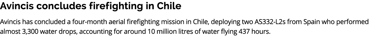 Avincis concludes firefighting in Chile Avincis has concluded a four month aerial firefighting mission in Chile, depl...