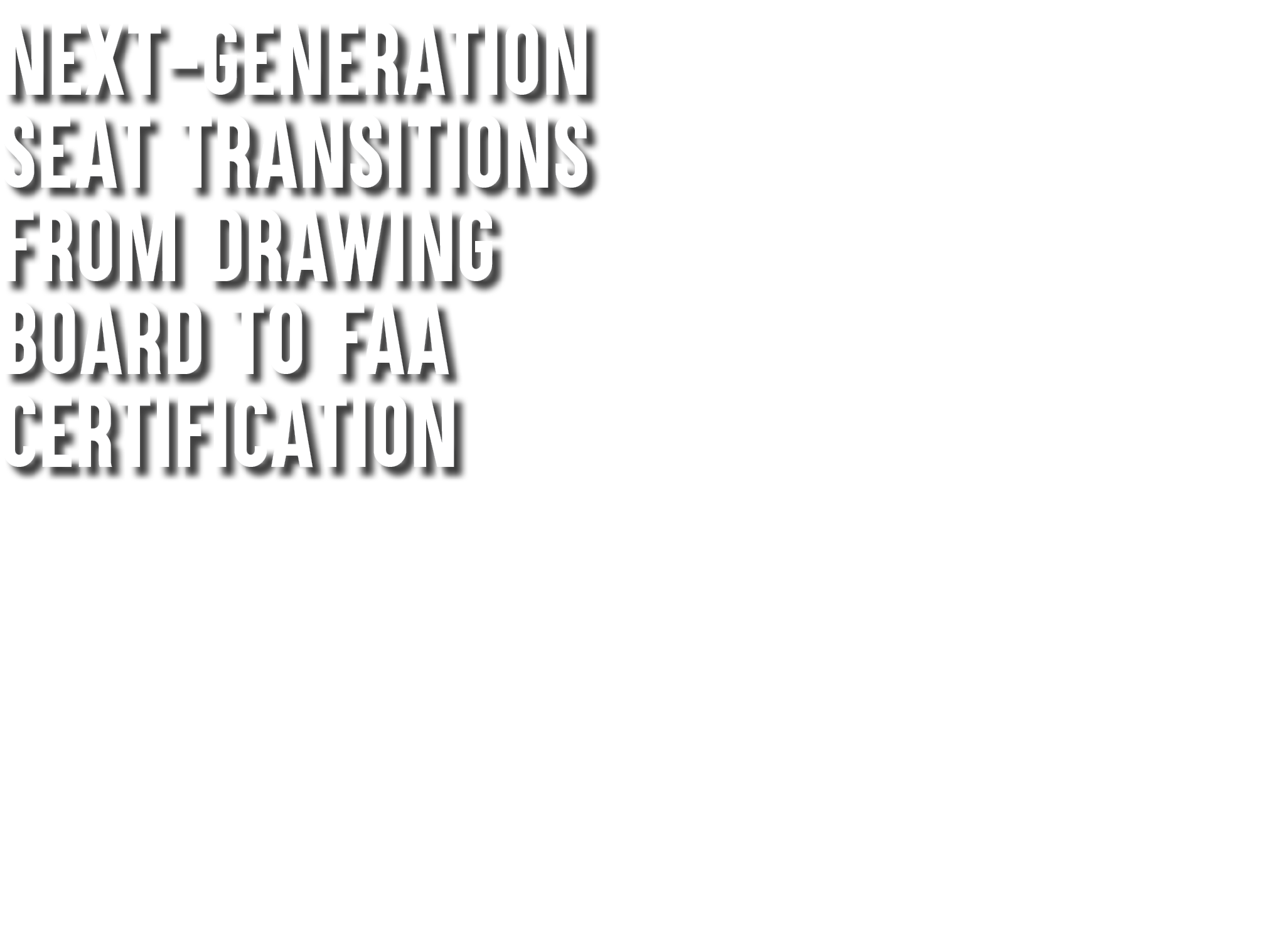 Next Generation SEAT Transitions from Drawing Board to FAA Certification 