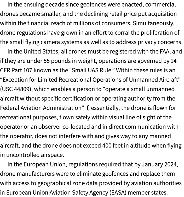 In the ensuing decade since geofences were enacted, commercial drones became smaller, and the declining retail price ...