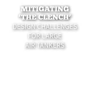 Mitigating ‘the Clench’ Design Challenges for Large Air Tankers