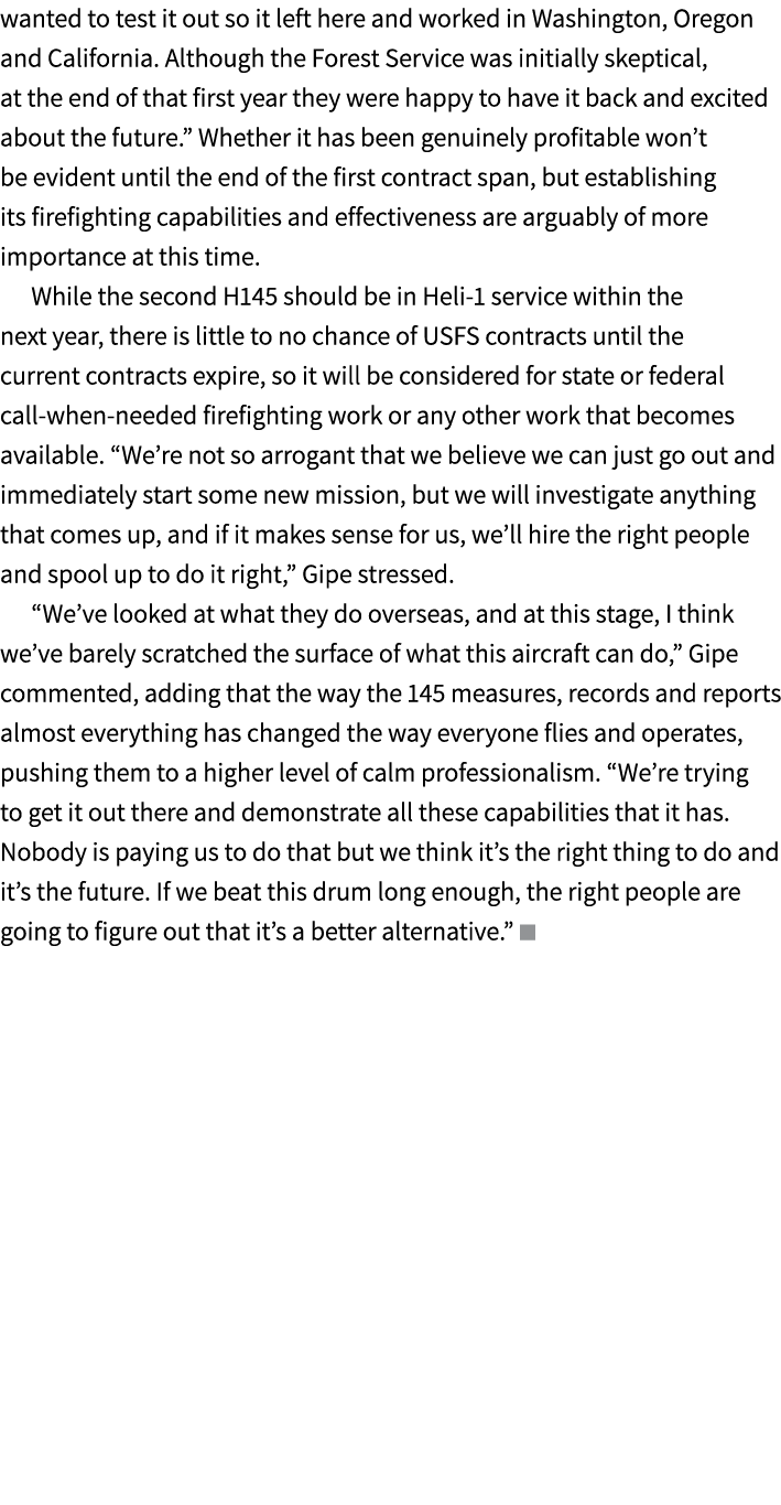 wanted to test it out so it left here and worked in Washington, Oregon and California. Although the Forest Service wa...