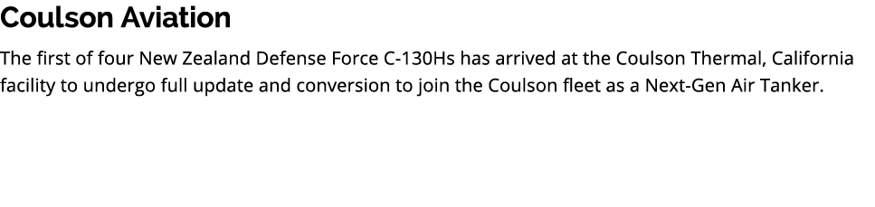 Coulson Aviation The first of four New Zealand Defense Force C 130Hs has arrived at the Coulson Thermal, California f...